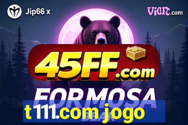 t111.com jogo